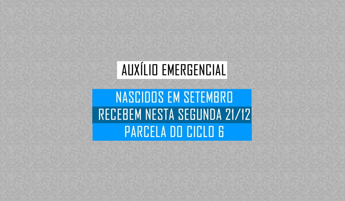 nascidos em setembro beneficio ciclo 6 auxilio emergencial