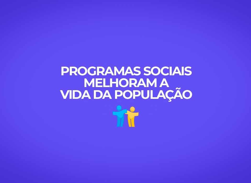 programas-sociais-melhoram-vida-da-populacao