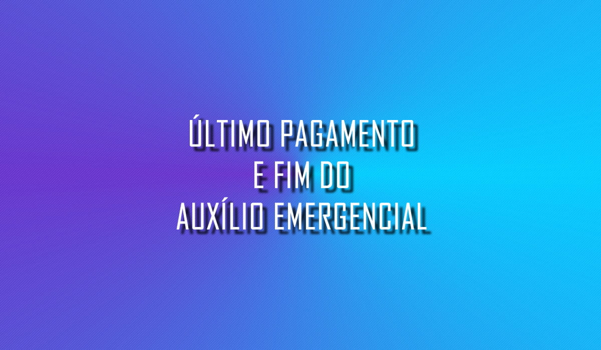 ultimo pagamento do auxilio emergencial