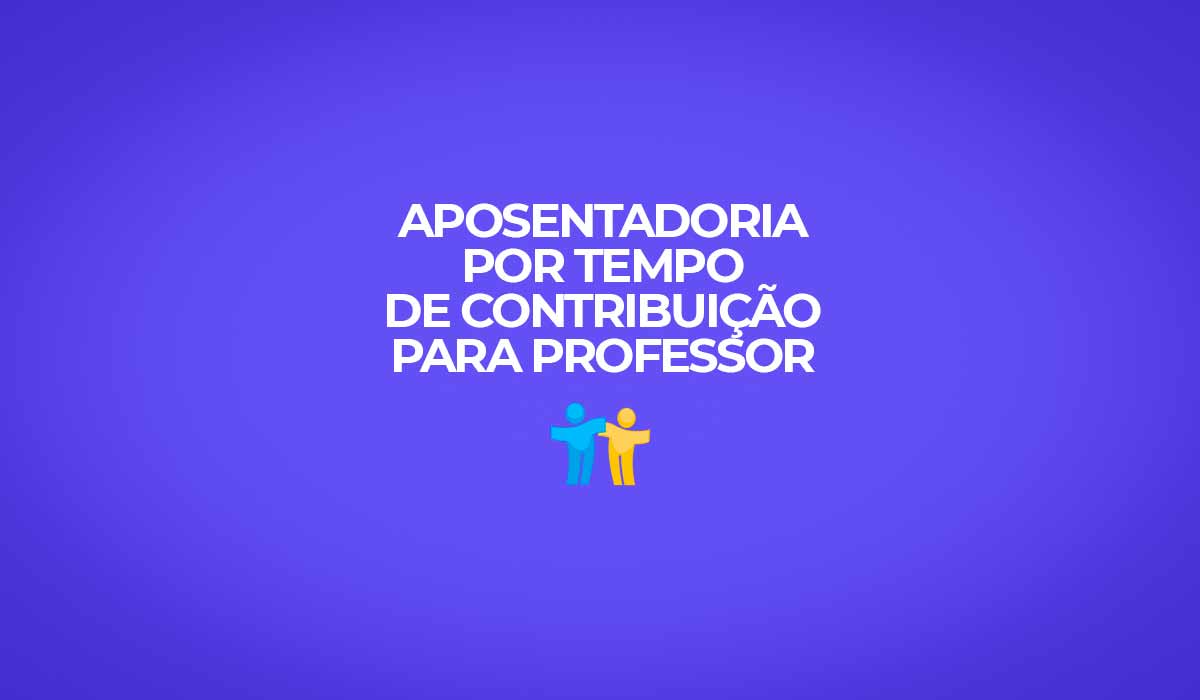 como solicitar aposentadoria por tempo de contribuicao do professor