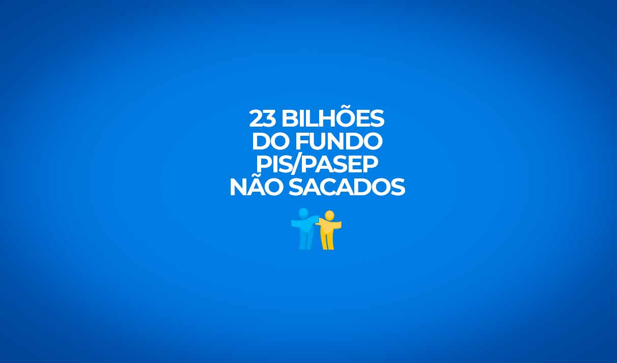 23 bilhões do fundo pis pasep ainda não foram sacados por beneficiários