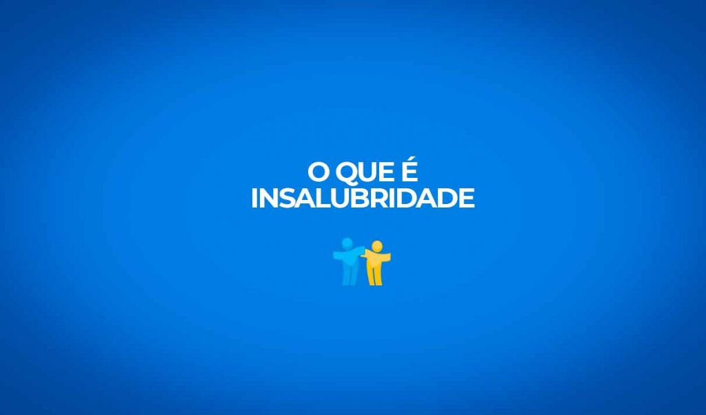 O que é insalubridade?