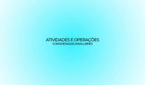atividades e operações consideradas insalubres