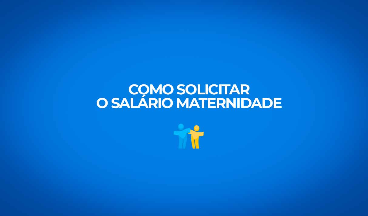 passo a passo como solicitar salario maternidade