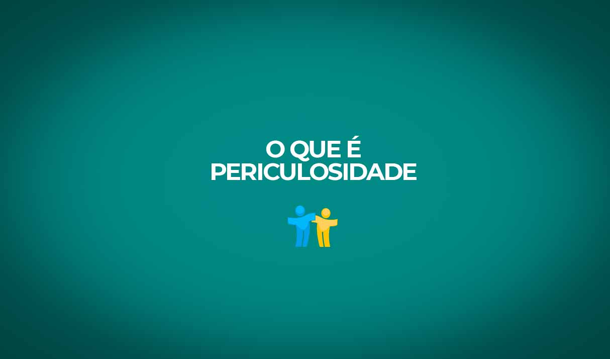 O que é periculosidade?