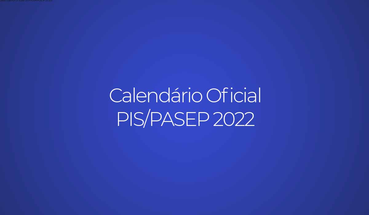 calendario 2022 pis pasep pagamentos abono salarial