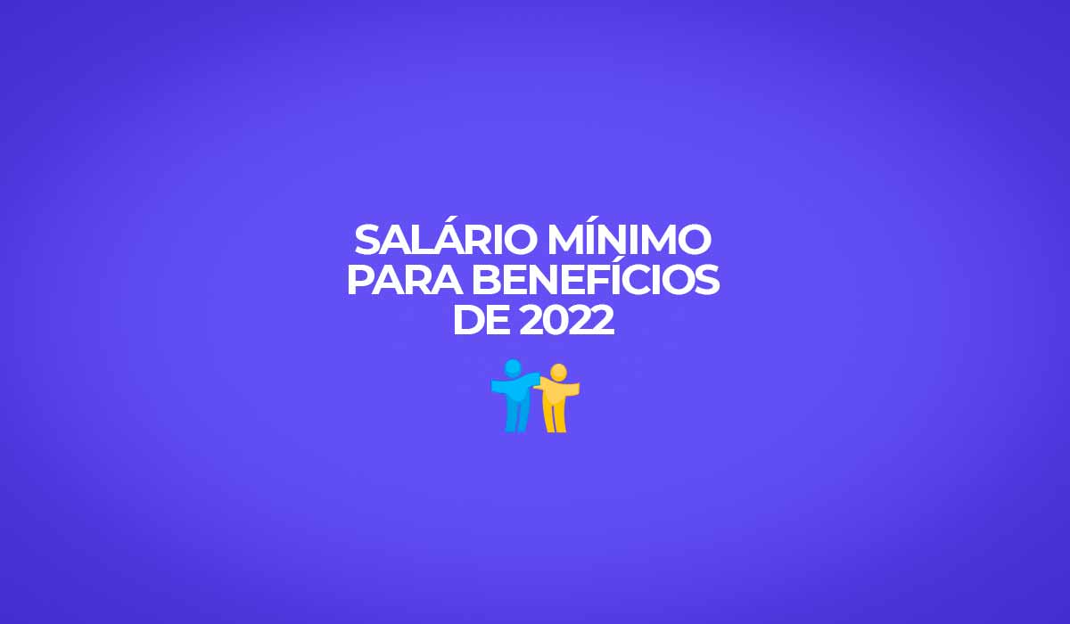 Salário mínimo para benefícios em 2022