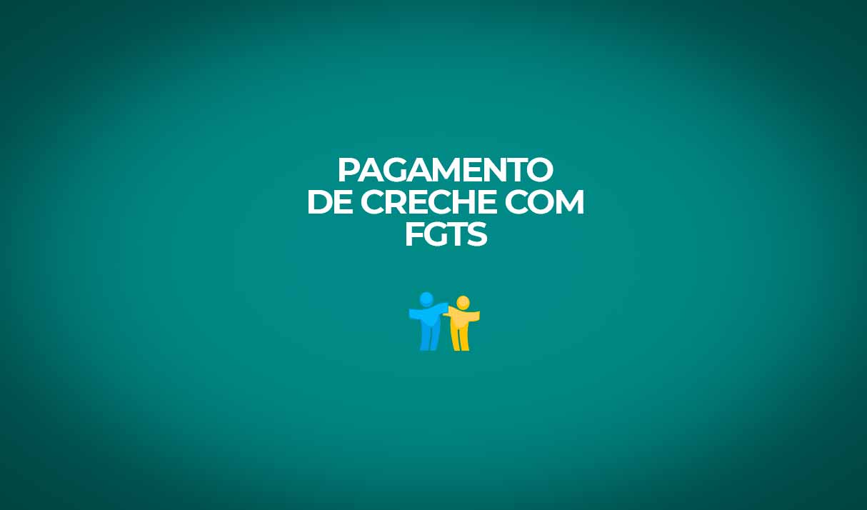 pagamento de creche com fundo de garantia fgts