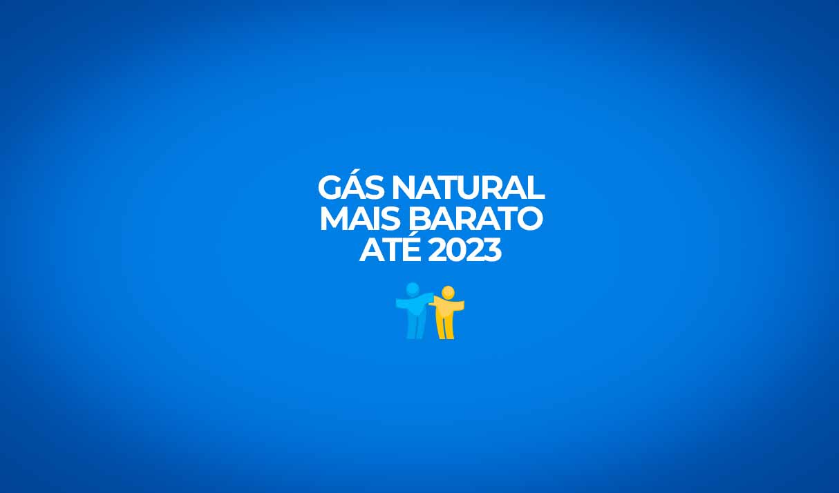 Gás natural mais barato nas distribuidoras até 2023.